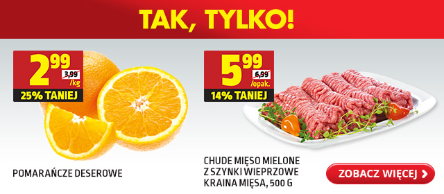 Pomarańcze deserowe za 2,99 zł/kg. Chude mięso mielone z szynki, 500 g za 5,99 zł/opak. 