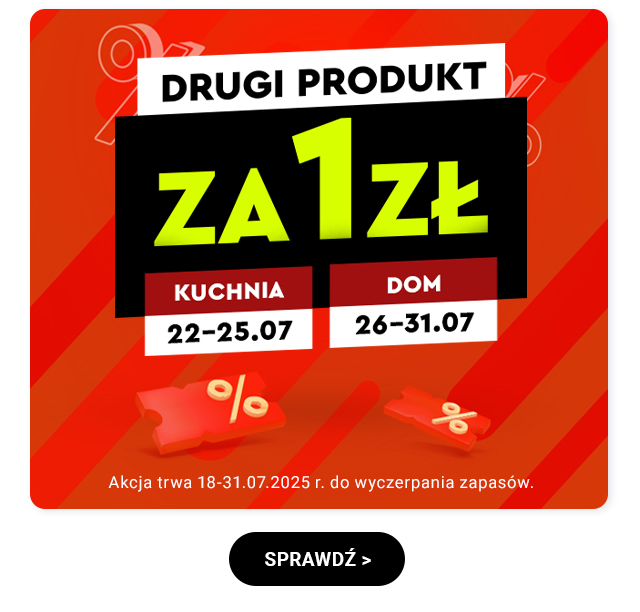 Drugi produkt za 1 zł Kuchnia 22-25.07 Dom 26-31.07 Akcja trwa 18-31.07.2025 r. do wyczerpania zapasów.